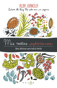 Alba Juanola — MIS RECETAS VEGETARIANAS