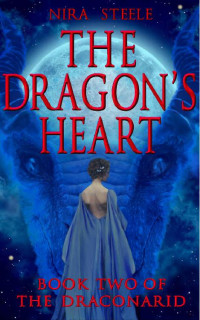 Nira Steele — The Dragon's Heart (The Draconarid Book 2)