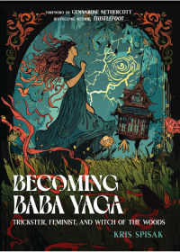 Kris Spisak — Becoming Baba Yaga