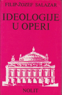 Philippe-Joseph Salazar, Filip-Zozef Salazar — Ideologije u Operi