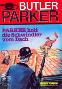 Edmund Diedrichs — Butler Parker 505 - PARKER holt die Schwindler vom Dach