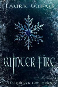 Laurie Dubay — Winter Fire (Book I of the Winter Fire Series)