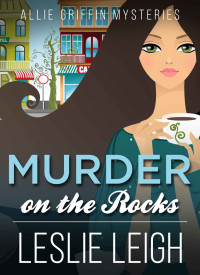 Leslie Leigh — MURDER on the ROCKS (Allie Griffin Mysteries Book 2)