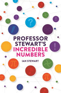 Ian Stewart — Professor Stewart's Incredible Numbers