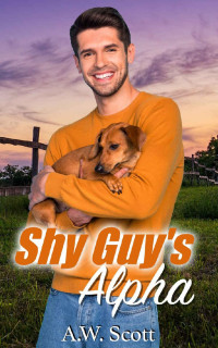 A.W. Scott & Allie W. Scott — Shy Guy's Alpha: An M/M Mpreg Romance (Plentywood Alphas Book 2)