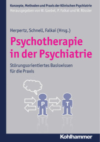 Sabine C. Herpertz & Knut Schnell & Peter Falkai (Hrsg.) — Psychotherapie in der Psychiatrie