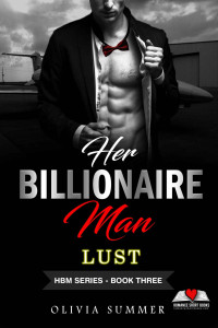 Summer, Olivia — Her Billionaire Man: LUST Book3 