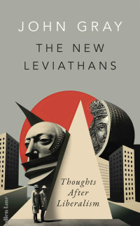 John Gray — The New Leviathans