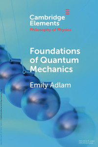 Emily Adlam — FOUNDATIONS OF QUANTUM MECHANICS