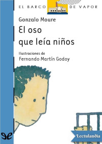 Gonzalo Moure (Fernando Martín Godoy, ilustraciones) — El oso que leía niños