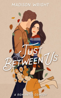 Madison Wright — Just Between Us (Just Us Book 2)
