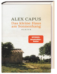 Capus, Alex — Das kleine Haus am Sonnenhang