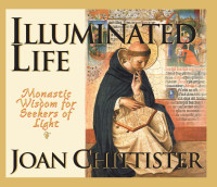 Joan Chittister — Illuminated Life: Monastic Wisdom for Seekers of Light