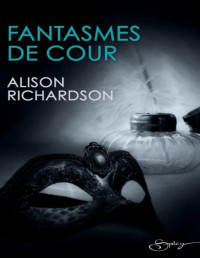 Alison Richardson [Richardson, Alison] — Fantasmes de cour