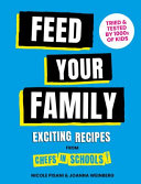 Nicole Pisani, Joanna Weinberg — Feed Your Family: Exciting recipes from Chefs in Schools, Tried and Tested by 1000s of kids