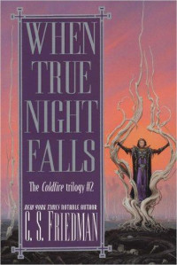 C. S. Friedman — When True Night Falls