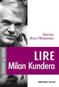 BOYER-WEINMANN Martine — Lire Milan Kundera