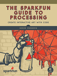 Derek Runberg — The SparkFun Guide to Processing
