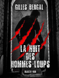 Gilles Bergal [Bergal, Gilles] — La nuit des hommes-loups