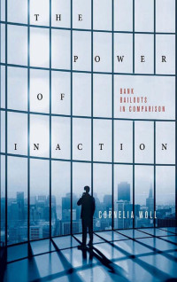 by Cornelia Woll — The Power of Inaction: Bank Bailouts in Comparison