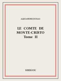 Alexandre Dumas [Dumas, Alexandre] — Le comte de Monte-Cristo II
