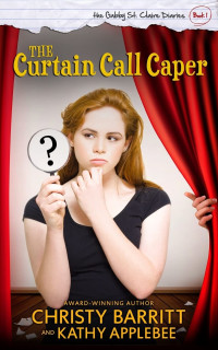 Christy Barritt, Kathy Applebee — The Curtain Call Caper