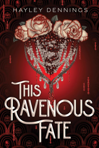 Hayley Dennings — This Ravenous Fate (This Ravenous Fate 1)