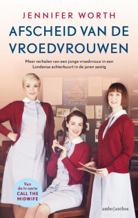 Jennifer Worth — Afscheid van de vroedvrouwen