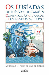 João de Barros — Os Lusíadas de Luís Vaz de Camões Contados às Crianças e Lembrados ao Povo