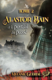 Guertau, Mélanie — Alastor Bain et le portail du passé