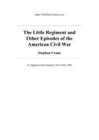 Stephen Crane — The Little Regiment, and Other Episodes of the American Civil War