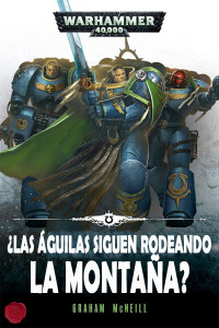 Graham McNeill — ¿Las Águilas siguen rodeando la Montaña?