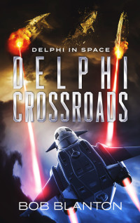 Bob Blanton — Delphi Crossroads (Delphi in Space Book 18)