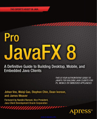 Johan Vos, Weiqi Gao, James Weaver, Stephen Chin, Dean Iverson — Pro JavaFX 8