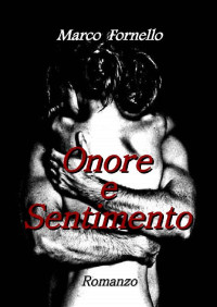 Marco Fornello — Onore e Sentimento (Italian Edition)