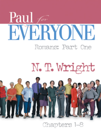 N. T. Wright; — Paul for Everyone: Romans, Part One