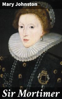 Mary Johnston — Sir Mortimer