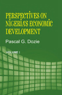 Pascal G. Dozie — Perspectives on Nigeria's Economic Development Volume I