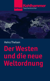 Heinz Theisen — Der Westen und die neue Weltordnung