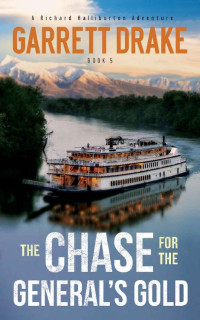 Garrett Drake — The Chase for the General's Gold (A Richard Halliburton Adventure Book 5)