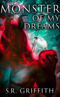 S.R. Griffith — Monster of My Dreams (Shadows of the Heart Book 1)