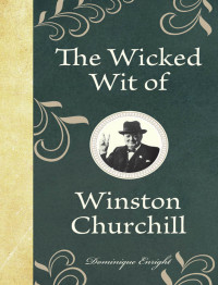 Dominique Enright — The Wicked Wit of Winston Churchill