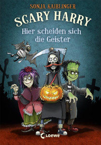 Kaiblinger, Sonja — [Scary Harry 05] • Hier scheiden sich die Geister