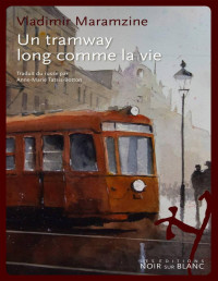 Maramzine, Vladimir [Maramzine, Vladimir] — Un tramway long comme la vie