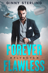 Sterling, Ginny — Forever Flawless: A Reluctant to Fall Grumpy Sunshine Romance (Flyboys)