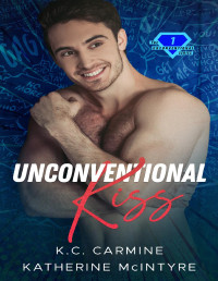 Katherine McIntyre, K.C. Carmine — UnConVentional Kiss (The UnConVentional Book 1) MM