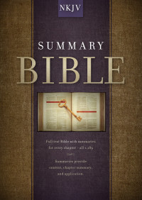 Holman Bible Staff — Summary Bible, NKJV Edition