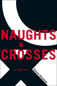 Blackman, Malorie — [Noughts and Crosses 01] • Noughts and Crosses