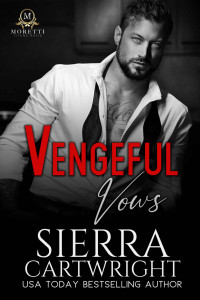 Sierra Cartwright — Vengeful Vows: A Forced Marriage Billionaire Romance (Titans: Moretti Mafia Book 1)