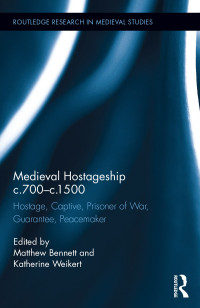 Bennett, Matthew; Weikert, Katherine; & Katherine Weikert — Medieval Hostageship C. 700-C. 1500